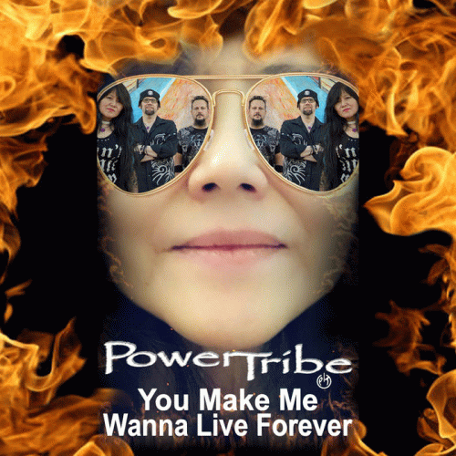 PowerTribe : You Make Me Wanna Live Forever